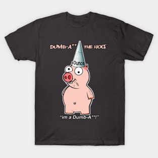 DumbA** The Hog 'I'm A DumbA**' T-Shirt